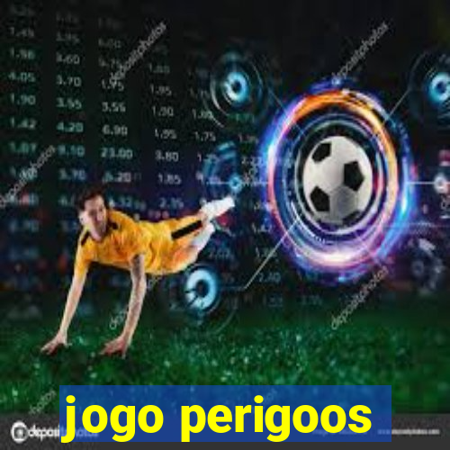 jogo perigoos